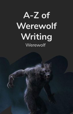 A-Z of Werewolf writing