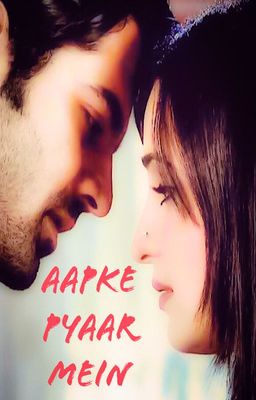 Aapke Pyaar Mein [IPKKND AU]