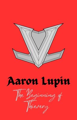 Aaron Lupin: The Beginning of Thievery