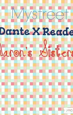 Aaron's Sisters (Dante X Reader)