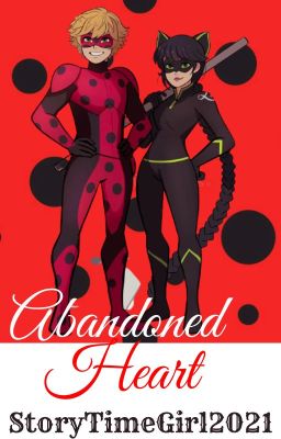 Abandoned Heart - A Miraculous Ladybug Fanfic ✔