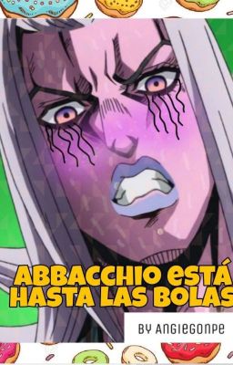 Abbacchio está hasta las bolas