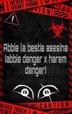 ABBIE LA BESTIA ASESINA (ABBIE x HAREM DANGER)