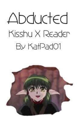 Abducted (Kisshu X Reader)