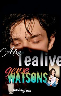 Abe Tealive Gewe Watsons