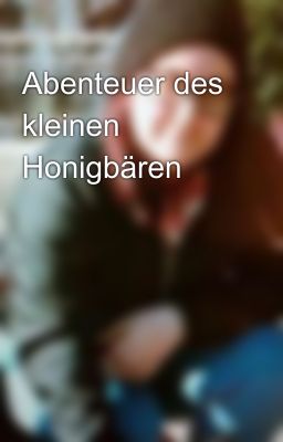 Abenteuer des kleinen Honigbären