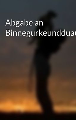 Abgabe an Binnegurkeundduauch 