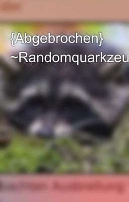 {Abgebrochen} ~Randomquarkzeug... 🤣