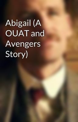 Abigail (A OUAT and Avengers Story)