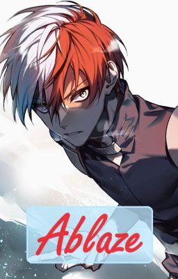 Ablaze || Shoto Todoroki x Female Reader