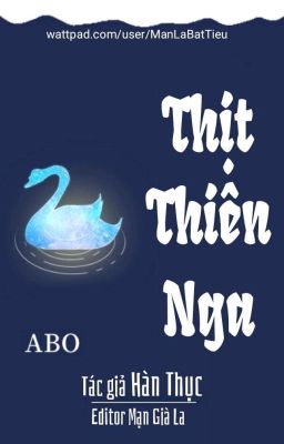 [ABO/ĐM/Hoàn] Thịt Thiên Nga