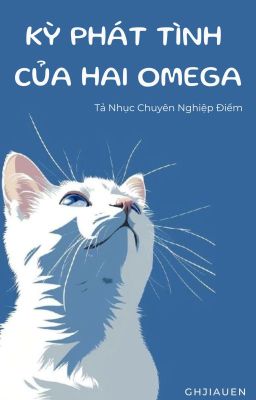 [ABO/OxO] Kỳ Phát Tình Của Hai Omega