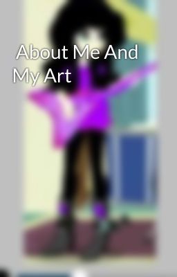  About Me And My Art