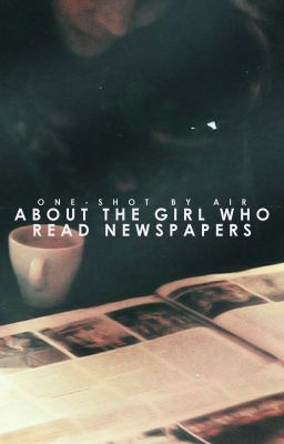 About the Girl Who Read Newspapers