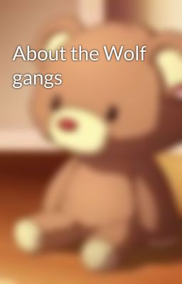 About the Wolf gangs