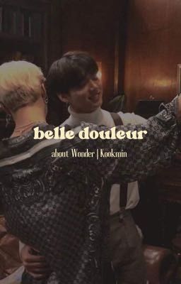 /about Wonder | Kookmin/ belle douleur