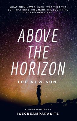 Above The Horizons Part 1: The New Sun