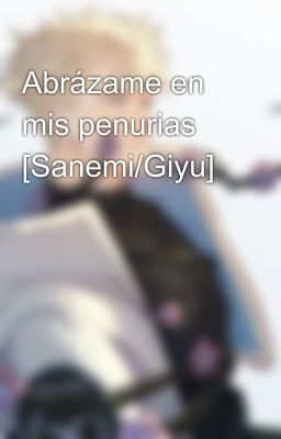 Abrázame en mis penurias [Sanemi/Giyu]