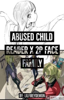 Abused child reader X 2P! FACE family 