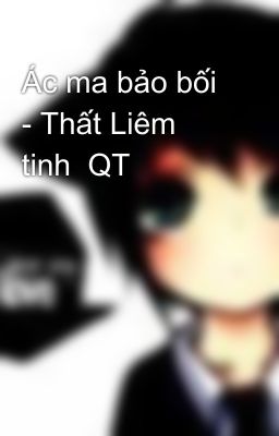 Ác ma bảo bối - Thất Liêm tinh  QT