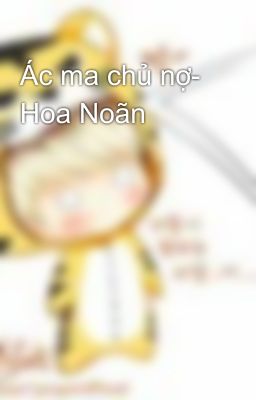 Ác ma chủ nợ- Hoa Noãn