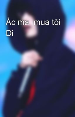 Ác ma  mua tôi Đi