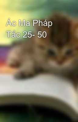 Ác Ma Pháp Tắc 25- 50