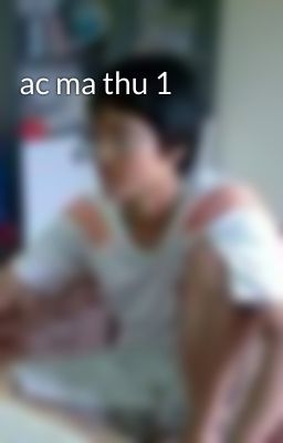 ac ma thu 1