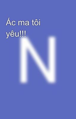 Ác ma tôi yêu!!! 