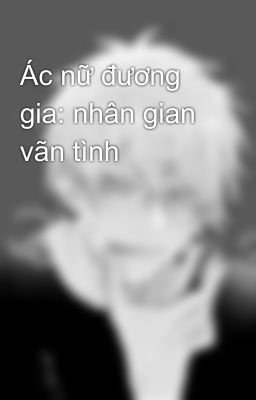 Ác nữ đương gia: nhân gian vãn tình