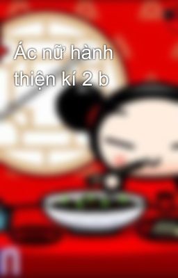 Ác nữ hành thiện kí 2 b