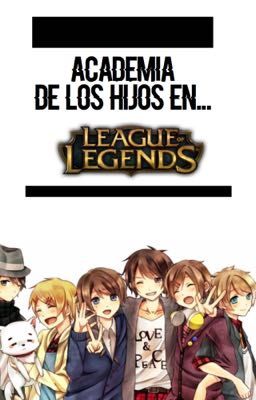 Academia de los hijos en...League of Legends || Hijos de Ships||