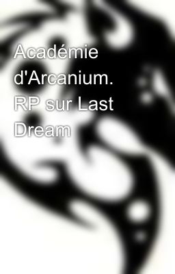 Académie d'Arcanium. RP sur Last Dream