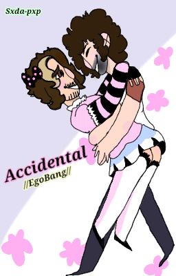 Accidental//EgoBang