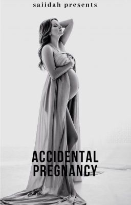 Accidental Pregnancy (Rewriting Soon)