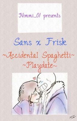 Accidental Spaghetti Playdate - Sans x Frisk One-shot