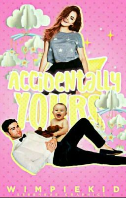 Accidentally Yours(Complete)