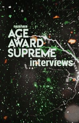 ACE AWARD SUPREME - INTERVIEWS