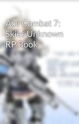 Ace Combat 7: Skies Unknown RP Book