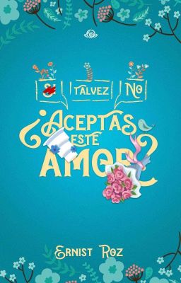 ¿Aceptas Este Amor? Si... No... ¿Tal Vez? 