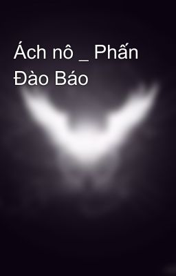 Ách nô _ Phấn Đào Báo