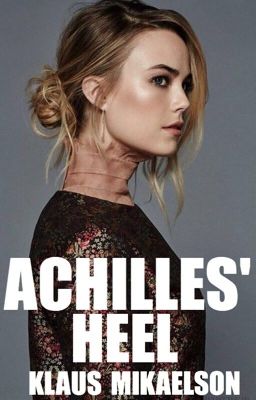 ACHILLES' HEEL |  KLAUS MIKAELSON