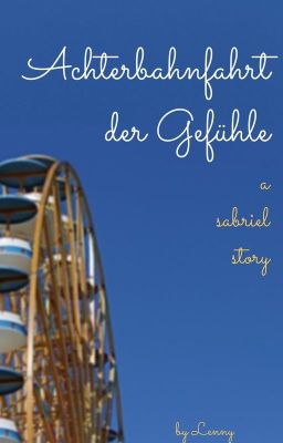 Achterbahnfahrt der Gefühle - Sabriel OS