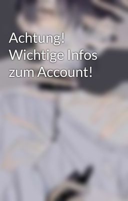 Achtung! Wichtige Infos zum Account! 