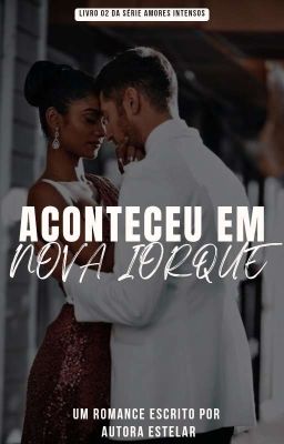 Aconteceu Em Nova Iorque Livro_2 Da Série: Amores Intensos 