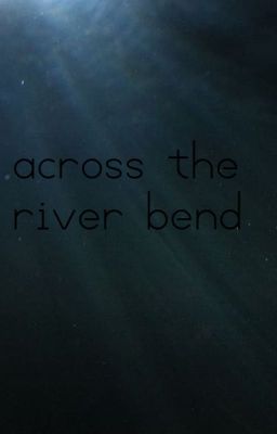 Across the River bend