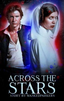 ACROSS THE STARS || STAR WARS AU