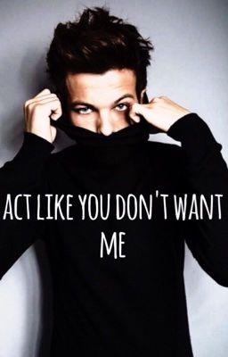 act like you don't want me | larry ✔️