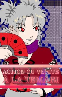 Action ou vérité à la Temari [TERMINE]