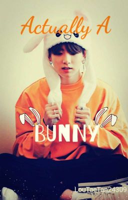 Actually A Bunny (!!!Taekook!!!) (!Completed!)